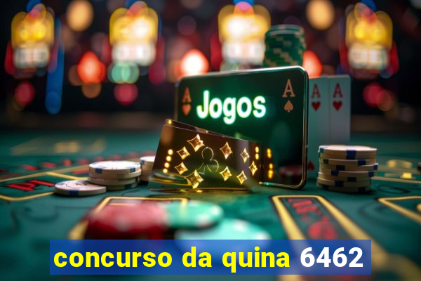 concurso da quina 6462