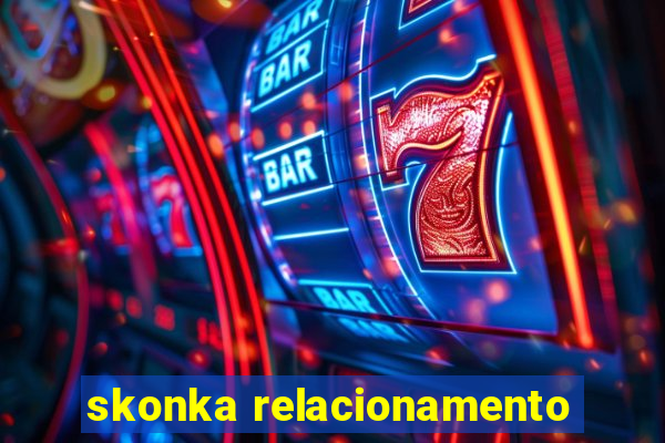 skonka relacionamento