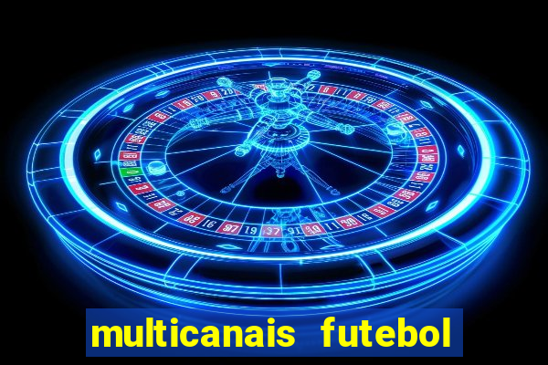 multicanais futebol ao vivo grátis