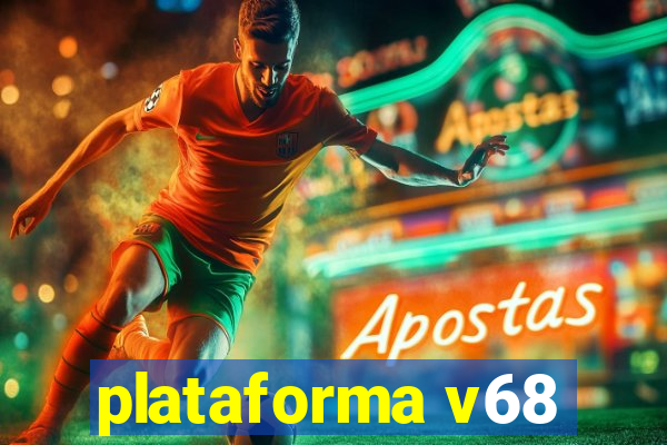 plataforma v68