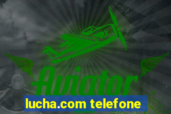 lucha.com telefone