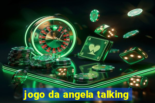 jogo da angela talking