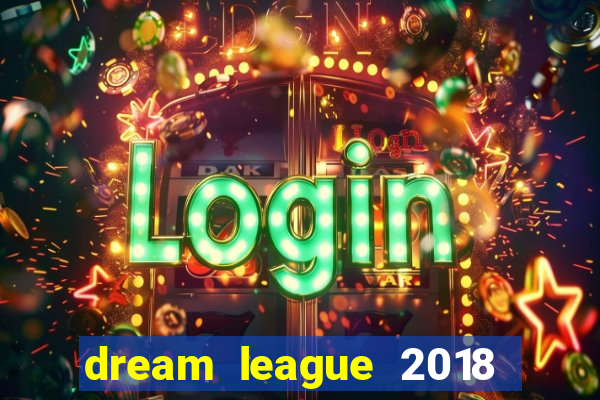 dream league 2018 dinheiro infinito