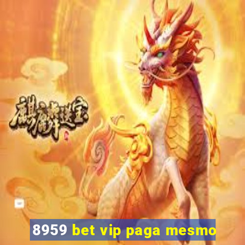 8959 bet vip paga mesmo