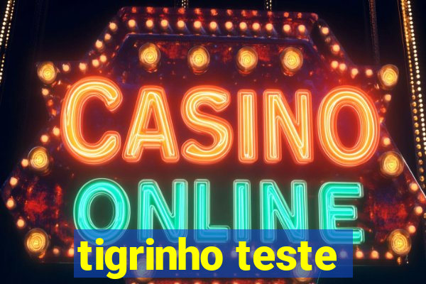 tigrinho teste