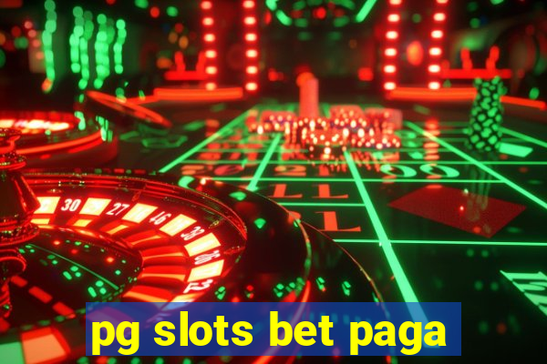 pg slots bet paga