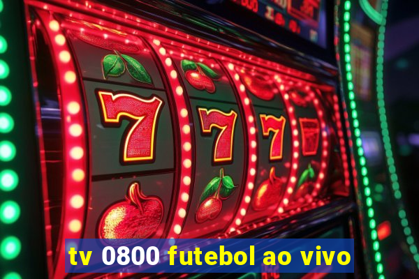 tv 0800 futebol ao vivo