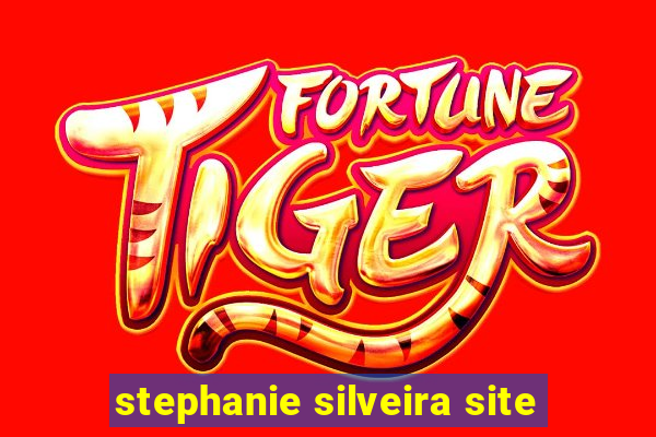 stephanie silveira site