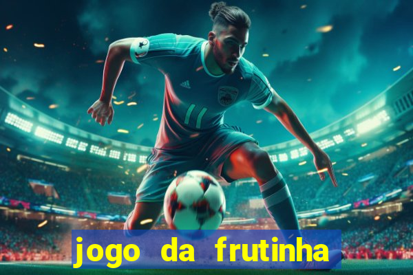 jogo da frutinha que paga dinheiro