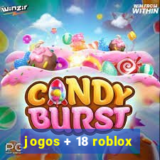 jogos + 18 roblox