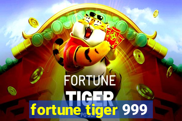 fortune tiger 999