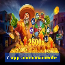 7 app anonimamente