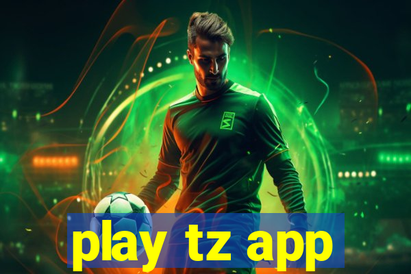 play tz app