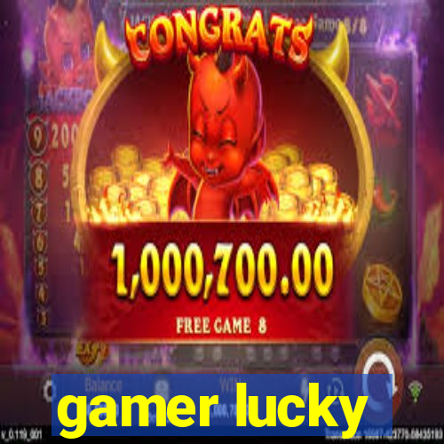 gamer lucky