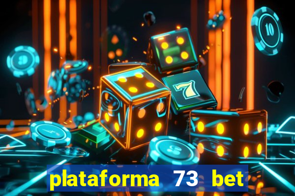 plataforma 73 bet é confiável