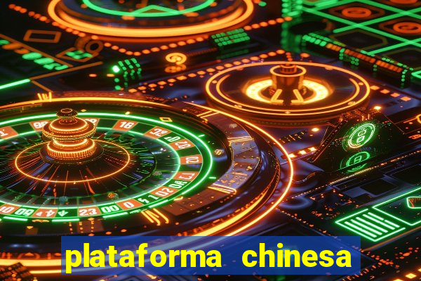 plataforma chinesa do tigrinho