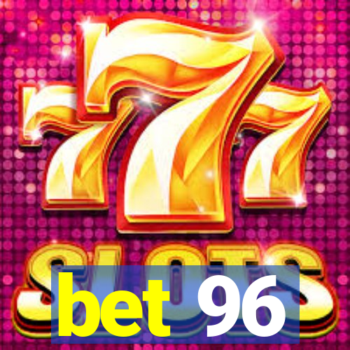 bet 96