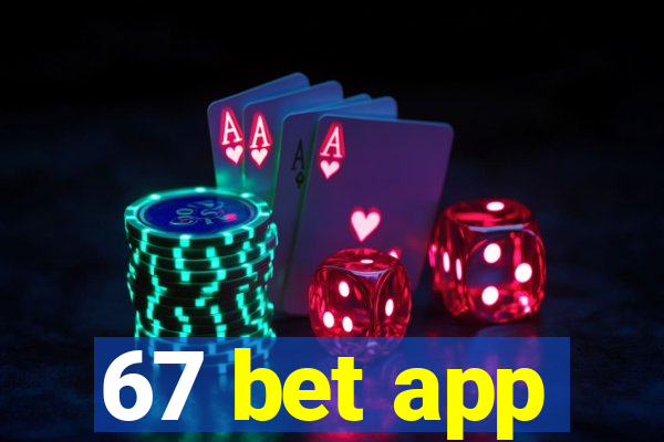 67 bet app