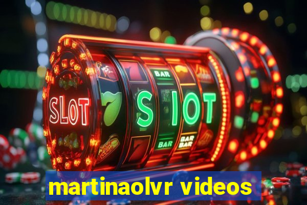 martinaolvr videos