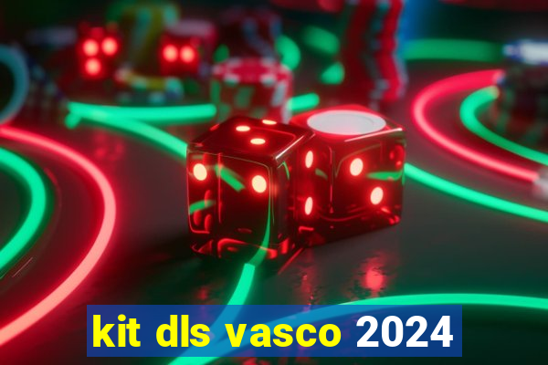 kit dls vasco 2024