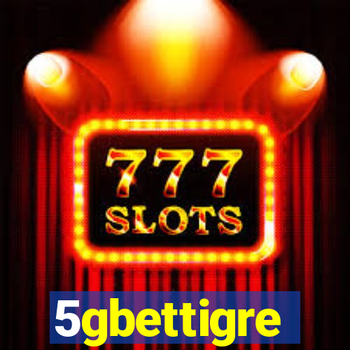 5gbettigre