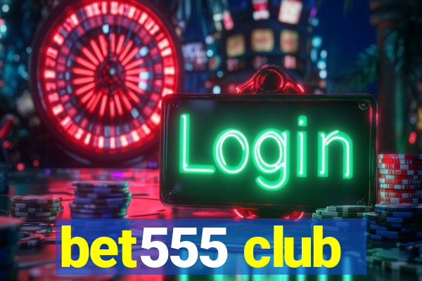 bet555 club