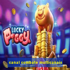 canal combate multicanais