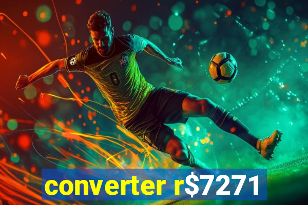 converter r$7271