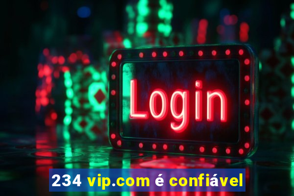 234 vip.com é confiável