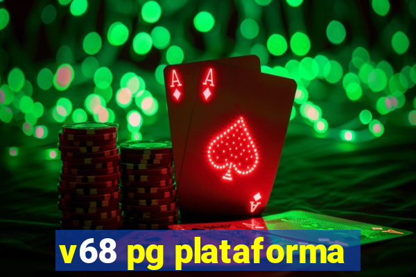 v68 pg plataforma