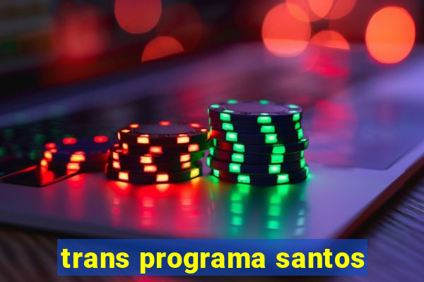 trans programa santos