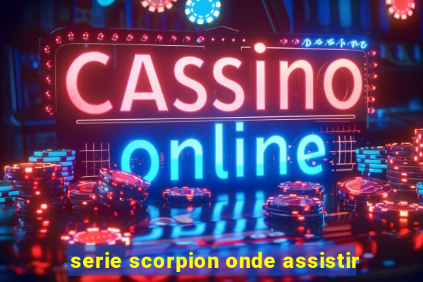 serie scorpion onde assistir