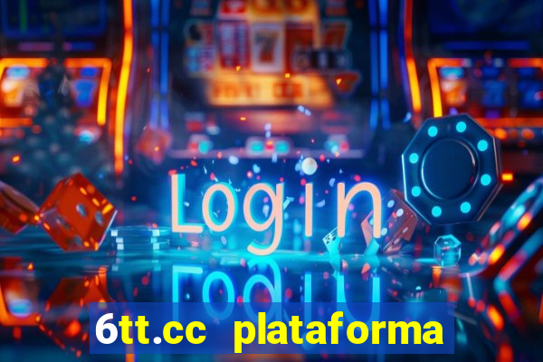 6tt.cc plataforma de jogos