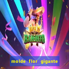 molde flor gigante de organza