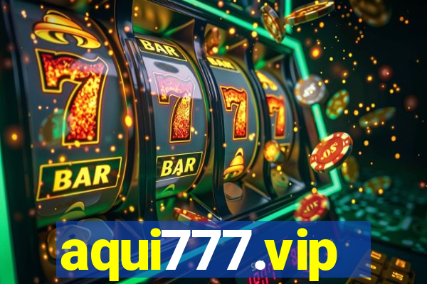 aqui777.vip