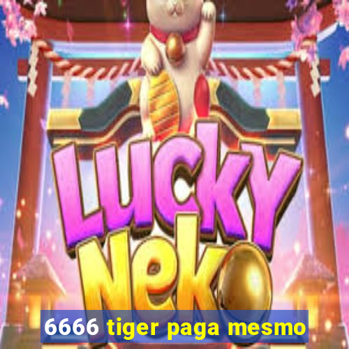 6666 tiger paga mesmo