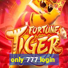 only 777 login