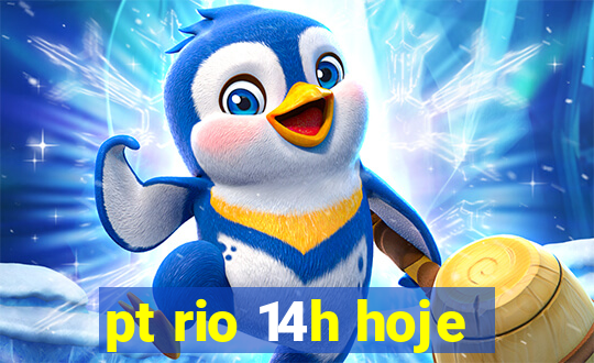 pt rio 14h hoje