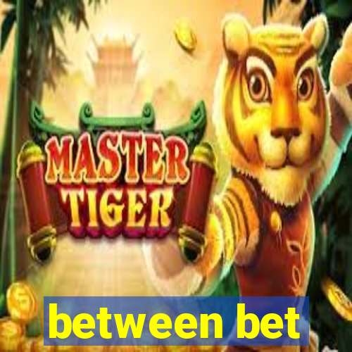 between bet