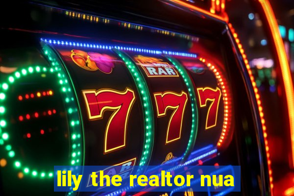 lily the realtor nua