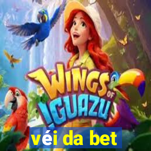 véi da bet