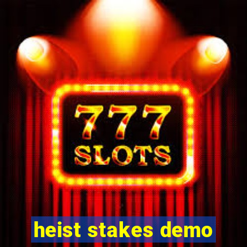 heist stakes demo