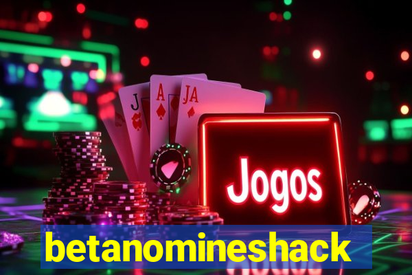 betanomineshack