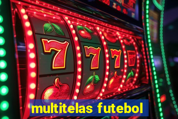 multitelas futebol