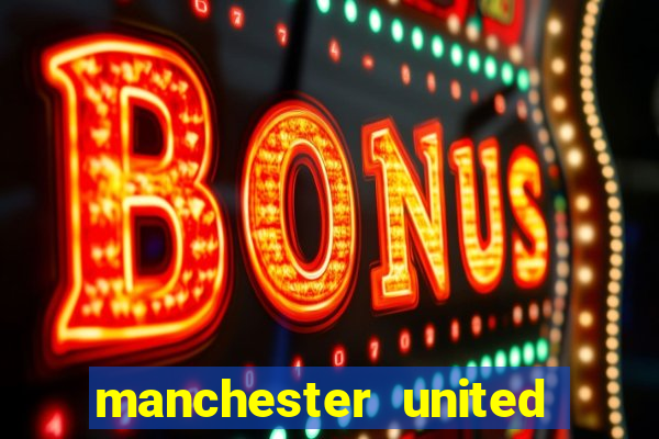 manchester united ao vivo hd