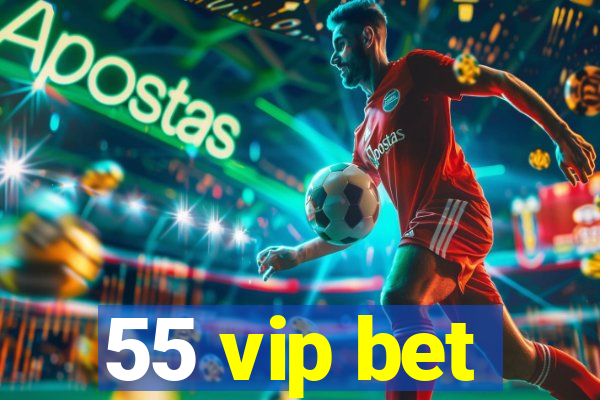 55 vip bet