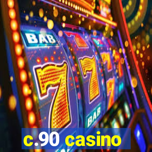 c.90 casino