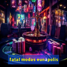 fatal modas eunápolis