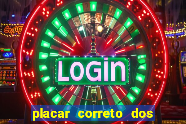 placar correto dos jogos de hoje