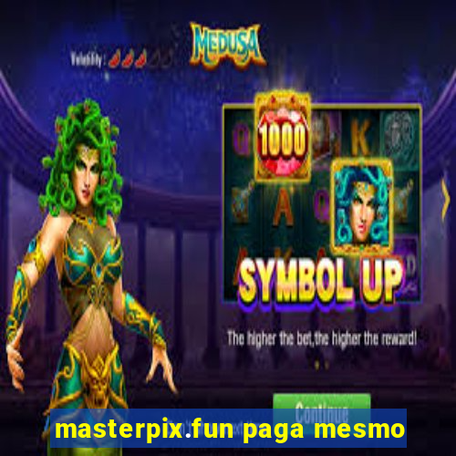 masterpix.fun paga mesmo